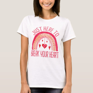 I'm Just Here To Break Your Heart Valentine's Day T-Shirt