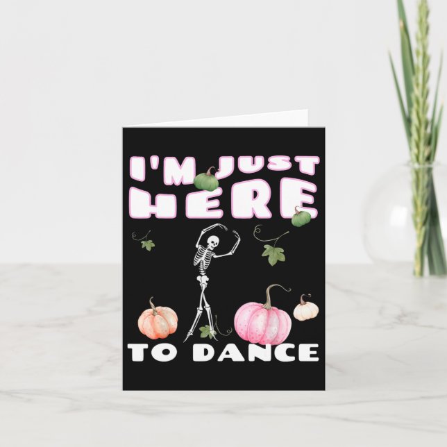 I'm Just Here To Dance Skeleton Dancing Llet  Card (Front)