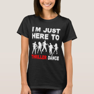 Im Just Here to Dance Zombie Funny Halloween Dance T-Shirt