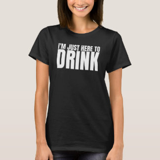 I'm Just Here To Drink Drinking Squad Bachelor Par T-Shirt