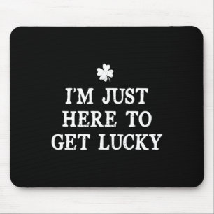 I'm Just Here To Get Lucky St Patrick's Day Shamro Mouse Mat
