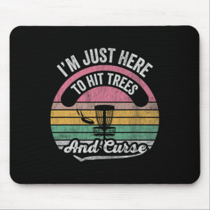 I'm Just Here To Hit Trees And Curse _3 Mouse Mat