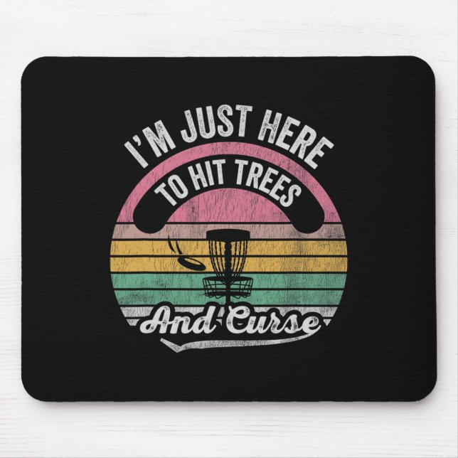 I'm Just Here To Hit Trees And Curse _3  Mouse Mat (Front)
