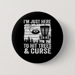 Im Just Here To Hit Trees And Curse Disc Golf 6 Cm Round Badge