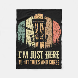 I'm Just Here To Hit Trees And Curse Funny Disc Go Fleece Blanket