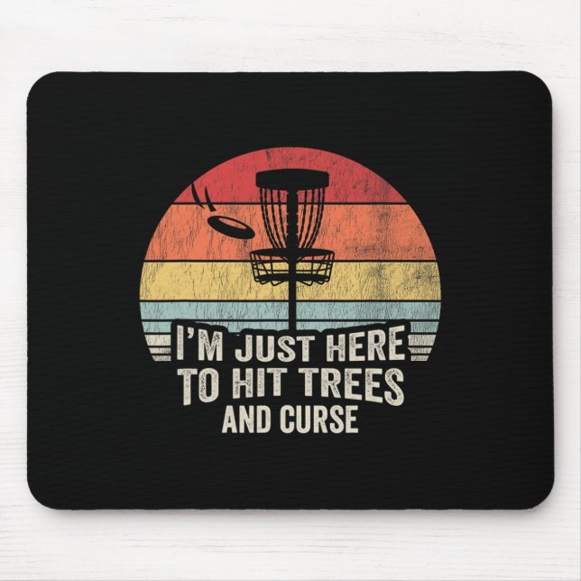 I'm Just Here To Hit Trees And Curse  Mouse Mat (Front)