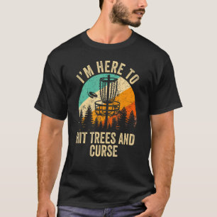 I'm Just Here To Hit Trees & Curse Frisbee Disc G T-Shirt