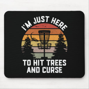 I'm Just Here To Hit Trees Curse Funny Frisbee Dis Mouse Mat