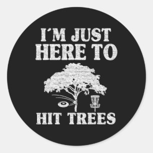 I'm Just Here To Hit Trees Frisbee Golf Joke Funny Classic Round Sticker