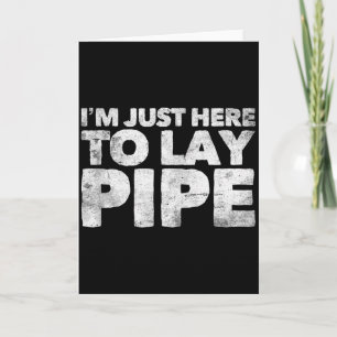 I'm Just Here To Lay Pe Plumbing Funny Plumber Card