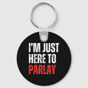 I'm Just Here To Parlay Sports Betting Football Ta Key Ring