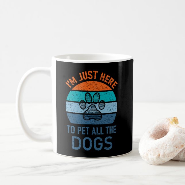 I'm Just Here To Pet All The Dogs, Dog Lover Funny Coffee Mug (With Donut)