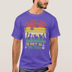 Im Just Here To Pet All The Dogs Vintage 1 T-Shirt