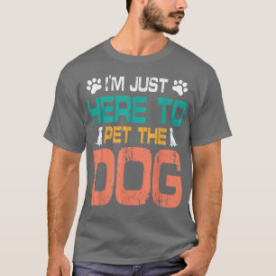 I'm Just Here To Pet The Dog Paws Happy To Me Moth T-Shirt