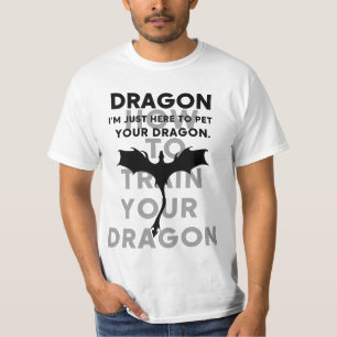 I'm Just Here to Pet Your Dragon – Funny Cute Drag T-Shirt