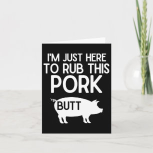 I'm Just Here To Rub This Pork Butt Funny Grilling Card