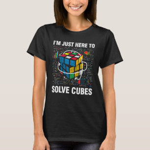 I'm Just Here To Solve Cubes Funny Math Lover Spee T-Shirt
