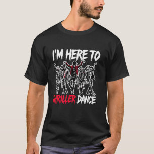 I'm Just Here To Thriller Dance Funny Halloween Zo T-Shirt