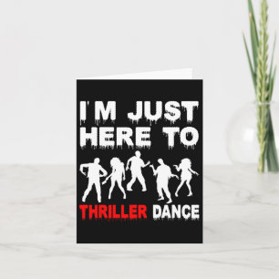 I'm Just Here To Thriller Dance Zombie Funny Hallo Card