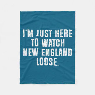 I'm just here watch new england lose funny Design Fleece Blanket
