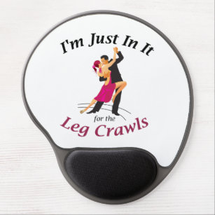 "I'm Just In It For The Leg Crawls" Gel Mouse Mat