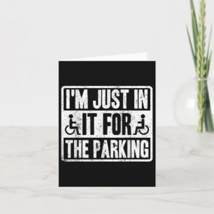 Im Just In It For The Parking Funny Wheelchair Dis Card