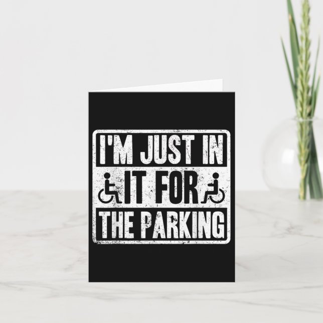 Im Just In It For The Parking Funny Wheelchair Dis Card (Front)