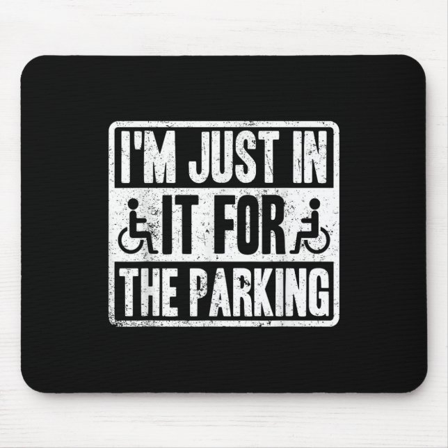 Im Just In It For The Parking Funny Wheelchair Dis Mouse Mat (Front)