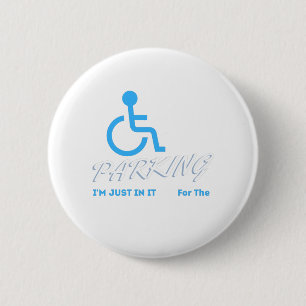 Im Just In It For The Parking ,  Handicapped Human 6 Cm Round Badge