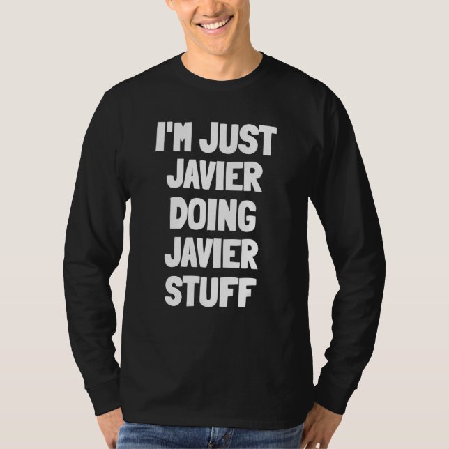I'm Just Javier Doing Javier Stuff T-Shirt (Front)