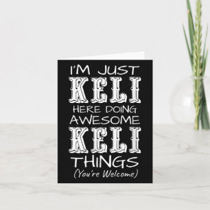 Im Just Keli Here Doing Awesome Keli Things  Card