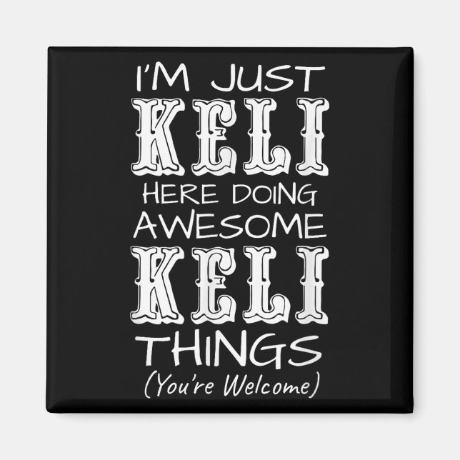 Im Just Keli Here Doing Awesome Keli Things  Magnet (Front)
