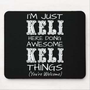 Im Just Keli Here Doing Awesome Keli Things Mouse Mat