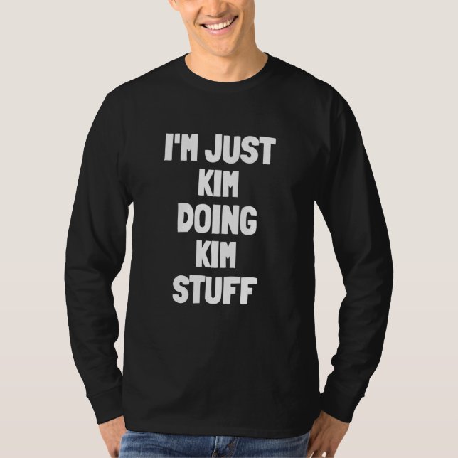 I'm Just Kim Doing Kim Stuff T-Shirt (Front)
