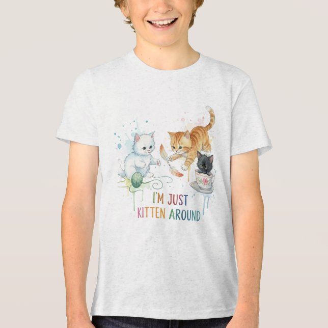 "I'm Just Kitten Around" Kitten Kittens Pun Tee (Front)