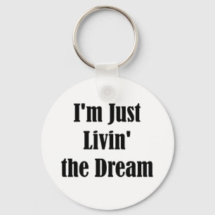 I'm Just Livin' the Dream Key Ring