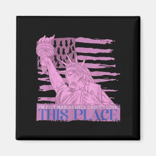 Im Just Mad As Hell Cause I Loved This Place  Magnet