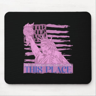 Im Just Mad As Hell Cause I Loved This Place  Mouse Mat