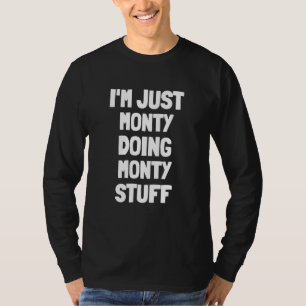 I'm Just Monty Doing Monty Stuff T-Shirt