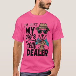 I'm Just My Dog's Treat Dealer funny Quote Saying T-Shirt