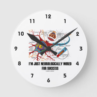 I'm Just Neurologically Wired For Success (Neuron) Round Clock