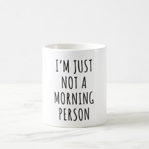 I'm Just Not A Morning Person Coffee Mug
