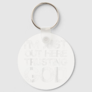 Im Just Out Here Trusting God Christian Religious Key Ring