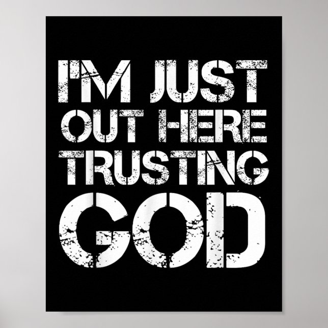 Im Just Out Here Trusting God Christian Religious  Poster (Front)