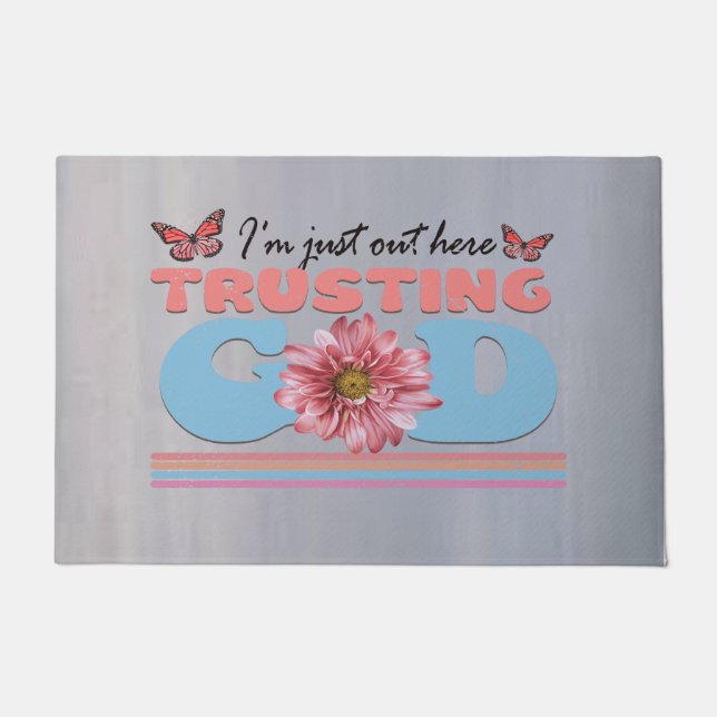 I'm Just Out Here Trusting God Doormat (Front)