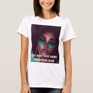 I'M JUST OUT HERE TRUSTING GOD LADIES SLIM TSHIRT