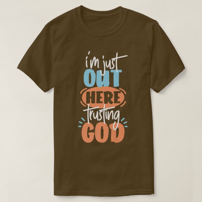 I'm Just Out Here Trusting God Premium T-Shirt (Design Front)