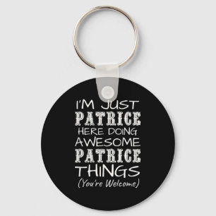 Im Just Patrice Here Doing Awesome Patrice Things Key Ring