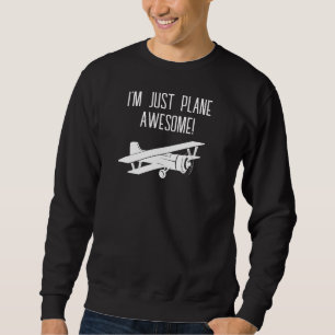 I'm just Plane Awesome,Funny,Humour, Dad Joke Sweatshirt
