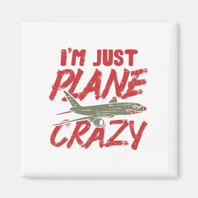 I'm Just Plane Crazy Aeroplane Fly Aircraft Gift Magnet (Front)